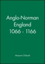 Anglo–Norman England 1066 – 1166 - ISBN 9780631154396