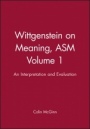 Wittgenstein on Meaning, ASM Volume 1: An Interpretation and Evaluation - ISBN 9780631156819