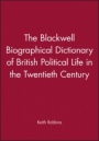 The Blackwell Biographical Dictionary of British Political Life in the Twentieth Century - ISBN 9780631157687