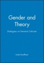 Gender and Theory: Dialogues on Feminist Criticism - ISBN 9780631163565