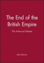 The End of the British Empire: The Historical Debate - ISBN 9780631164289