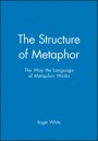 The Structure of Metaphor: The Way the Language of Metaphor Works - ISBN 9780631168119