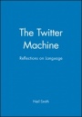 The Twitter Machine: Reflections on Language - ISBN 9780631169260