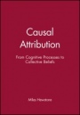 Causal Attribution: From Cognitive Processes to Collective Beliefs - ISBN 9780631171652