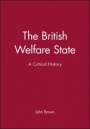 The British Welfare State: A Critical History - ISBN 9780631171928