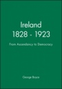 Ireland 1828 – 1923: From Ascendancy to Democracy - ISBN 9780631172833