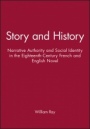 Story and History: Narrative Authority and Social Identity in the Eighteenth–Century French and English Novel - ISBN 9780631175124