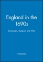 England in the 1690s: Revolution, Religion and War - ISBN 9780631175452