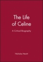 The Life of Celine: A Critical Biography - ISBN 9780631176152
