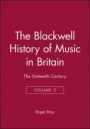 The Blackwell History of Music in Britain: The Sixteenth Century - ISBN 9780631179245