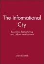 The Informational City: Economic Restructuring and Urban Development - ISBN 9780631179375
