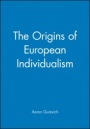 The Origins of European Individualism - ISBN 9780631179634