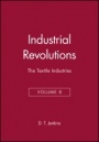 Industrial Revolutions: The Textile Industries, Volume 8 - ISBN 9780631181194