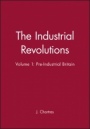 The Industrial Revolutions, Volume 1: Pre–Industrial Britain - ISBN 9780631181446