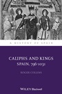 Caliphs and Kings: Spain, 796–1031 - ISBN 9780631181842