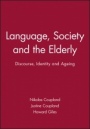 Language, Society and the Elderly: Discourse, Identity and Ageing - ISBN 9780631182795