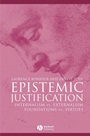 Epistemic Justification: Internalism vs. Externalism, Foundations vs. Virtues - ISBN 9780631182832