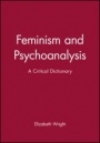 Feminism and Psychoanalysis: A Critical Dictionary - ISBN 9780631183471