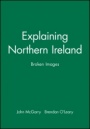 Explaining Northern Ireland: Broken Images - ISBN 9780631183488