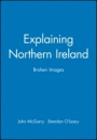 Explaining Northern Ireland: Broken Images - ISBN 9780631183495