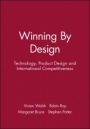 Winning By Design: Technology, Product Design and International Competitiveness - ISBN 9780631185116