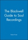 The Blackwell Guide to Soul Recordings - ISBN 9780631185956