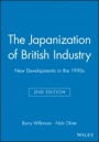 The Japanization of British Industry: New Developments in the 1990s - ISBN 9780631186762