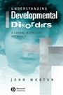 Understanding Developmental Disorders: A Causal Modelling Approach - ISBN 9780631187585