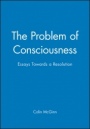The Problem of Consciousness: Essays Towards a Resolution - ISBN 9780631188032