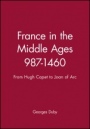 France in the Middle Ages 987–1460: From Hugh Capet to Joan of Arc - ISBN 9780631189459