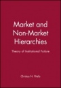 Market and Non–Market Hierarchies: Theory of Institutional Failure - ISBN 9780631190615