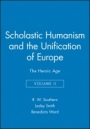 Scholastic Humanism and the Unification of Europe, Volume II: The Heroic Age - ISBN 9780631191124