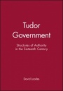 Tudor Government: Structures of Authority in the Sixteenth Century - ISBN 9780631191568