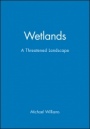 Wetlands: A Threatened Landscape - ISBN 9780631191995