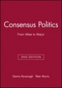 Consensus Politics: From Atlee to Major - ISBN 9780631192282