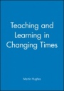Teaching and Learning in Changing Times - ISBN 9780631192787
