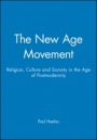 The New Age Movement: Religion, Culture and Society in the Age of Postmodernity - ISBN 9780631193326