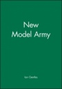 The New Model Army: In England, Ireland and Scotland, 1645 – 1653 - ISBN 9780631193470