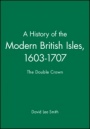 A History of the Modern British Isles, 1603–1707: The Double Crown - ISBN 9780631194019
