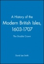 A History of the Modern British Isles, 1603–1707: The Double Crown - ISBN 9780631194026