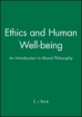 Ethics and Human Well–being: An Introduction to Moral Philosophy - ISBN 9780631195498