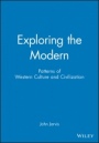 Exploring the Modern: Patterns of Western Culture and Civilization - ISBN 9780631196228
