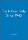 The Labour Party Since 1945 - ISBN 9780631196556
