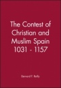 The Contest of Christian and Muslim Spain 1031 – 1157 - ISBN 9780631199649