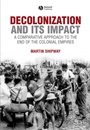 Decolonization and its Impact: A Comparitive Approach to the End of the Colonial Empires - ISBN 9780631199687