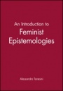 An Introduction to Feminist Epistemologies - ISBN 9780631200130