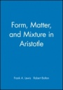 Form, Matter, and Mixture in Aristotle - ISBN 9780631200925
