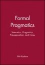 Formal Pragmatics: Semantics, Pragmatics, Presupposition, and Focus - ISBN 9780631201205