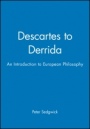 Descartes to Derrida: An Introduction to European Philosophy - ISBN 9780631201434