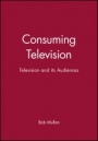 Consuming Television: Television and its Audiences - ISBN 9780631202332